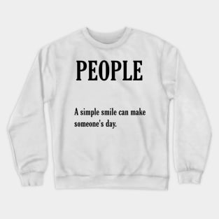 A simple smile can make someone's day. Crewneck Sweatshirt